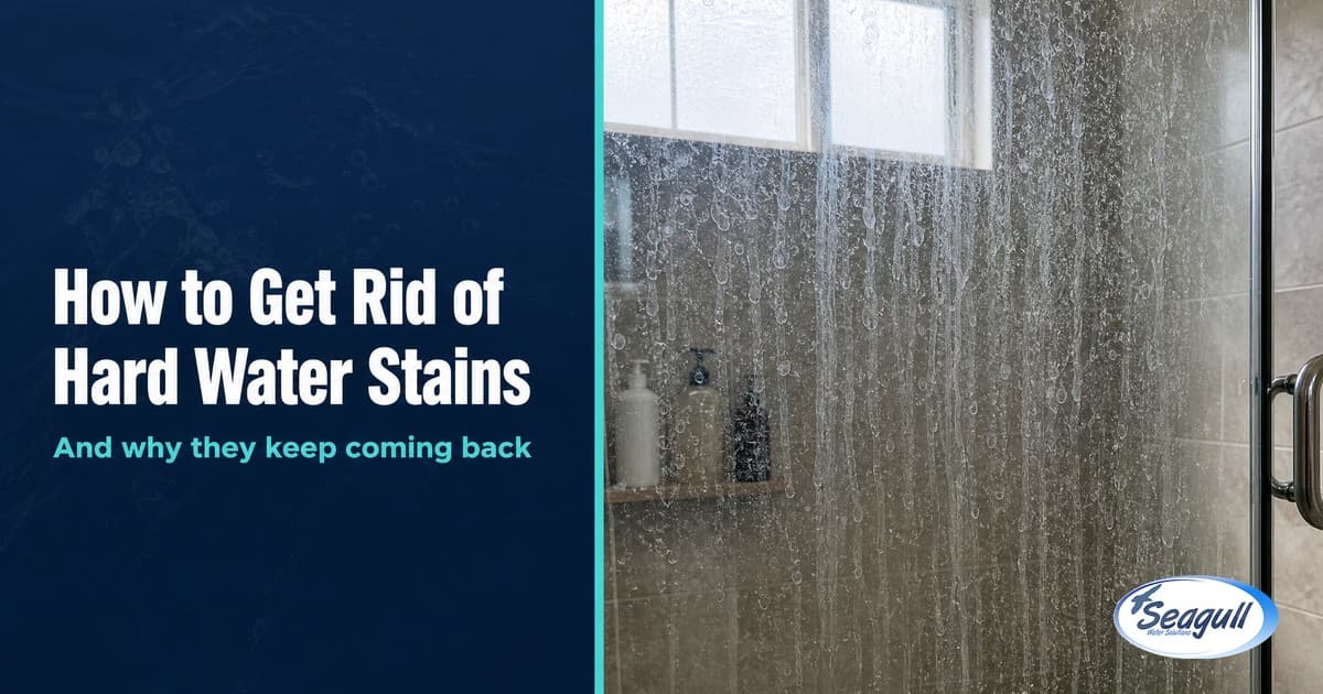 How to Get Rid of Hard Water Stains (and Why They Keep Coming Back)